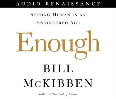 Bill McKibben: Enough (AudiobookFormat, 2003, Audio Renaissance)