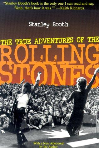Stanley Booth: The True Adventures of the Rolling Stones (Paperback, 2000, Chicago Review Press)
