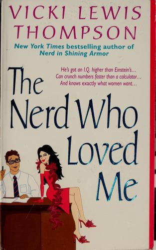 Vicki Lewis Thompson: The nerd who loved me (2004, St. Martin's Paperback)