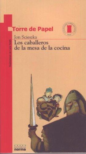 Jon Scieszka, Maria Mercedes Correa: Los Caballeros De LA Mesa De LA (Torre de Papel) (Paperback, Spanish language, Grupo Editorial Norma)