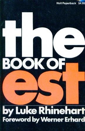 Luke Rhinehart: The book of est (1976, Holt, Rinehart and Winston, Henry Holt & Co)