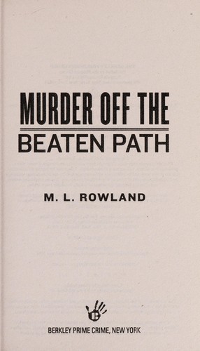 Rowland, M. L. (Novelist): Murder off the beaten path (2014)