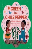 John Parra, Roseanne Thong: Green Is a Chile Pepper (2016, Chronicle Books LLC)