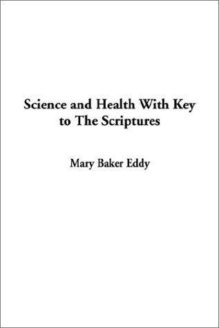 Mary Baker Eddy: Science and Health With Key to the Scriptures (Paperback, 2002, IndyPublish.com)