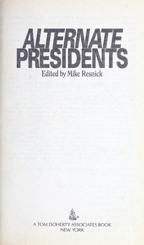 Michael D. Resnick: Alternate presidents (1992, Tom Doherty Associates)