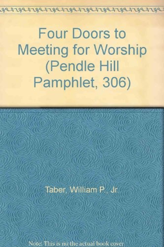 William P. Taber: Four doors to meeting for worship (1992, Pendle Hill Publications)