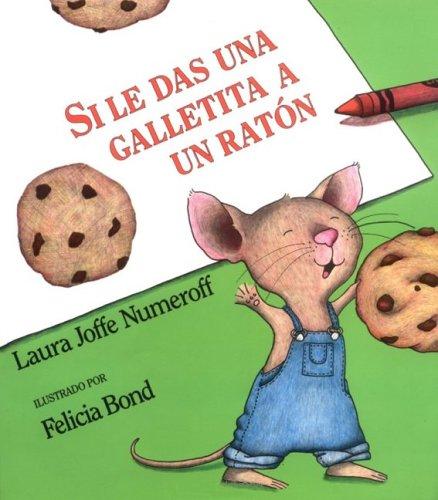 Laura Numeroff: Si le das una galletita a un ratón (Spanish language, 1995, Harper Arco Iris)