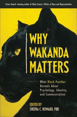 Sheena C. Howard: Why Wakanda Matters (2021, BenBella Books)