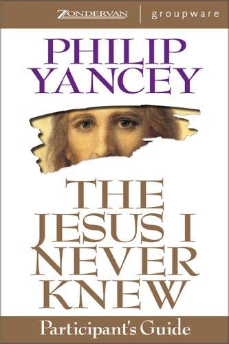 Philip Yancey: Jesus I Never Knew Participant's Guide, The (Paperback, Zondervan)