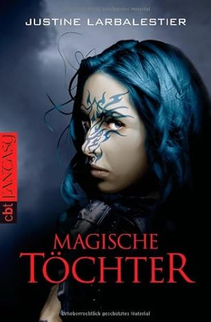 Justine Larbalestier: Magische Töchter (Paperback, Deutsch language, cbt)