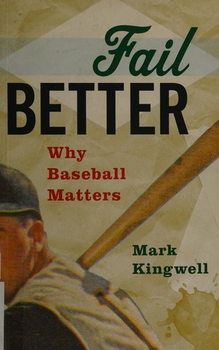 Mark Kingwell: Fail Better (2017, Biblioasis)