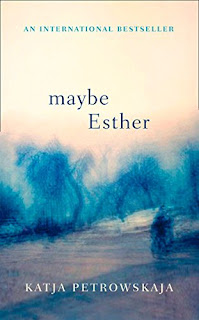 Katja Petrowskaja: Maybe Esther (Hardcover, 2018, Fourth Estate)