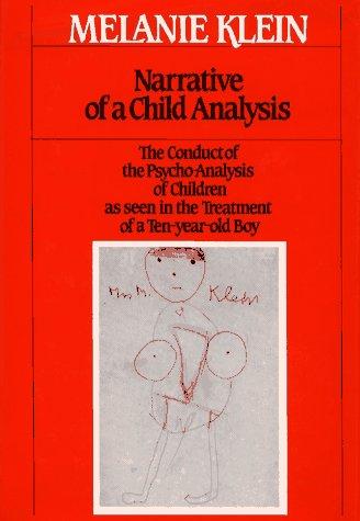 Melanie Klein: Narrative of a child analysis (1984, Free Press)
