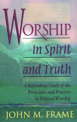 John M. Frame: Worship in Spirit and Truth (1996)