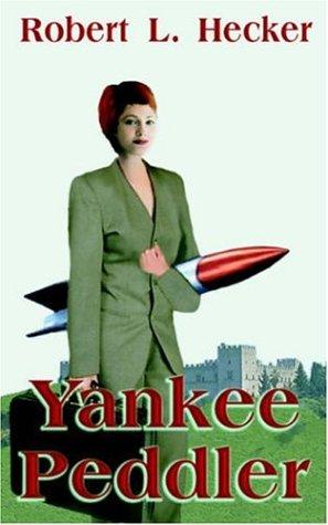 Robert L. Hecker: Yankee Peddler (Paperback, 2005, Hard Shell Word Factory)