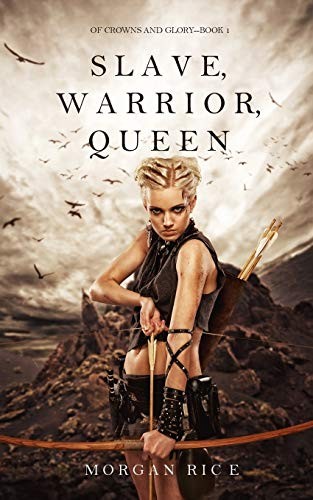 Morgan Rice: Slave, Warrior, Queen (Paperback, 2017, Morgan Rice)
