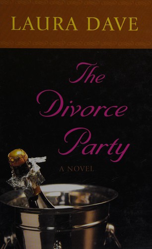 Laura Dave: The divorce party (2008, Thorndike Press)