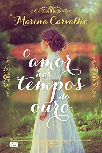 Marina Carvalho: O amor nos tempos do ouro (Paperback, 2021, Globo Alt, Globo Livros, GLOBO ALT)