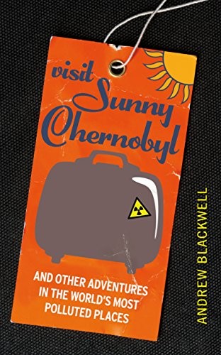 Andrew Blackwell: Visit Sunny Chernobyl (Paperback, 2012, Random House Books)