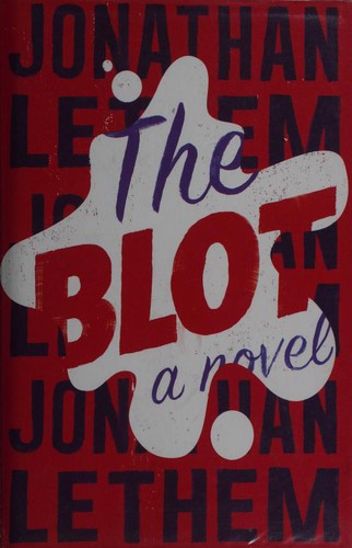 Jonathan Lethem: The Blot (2016, Doubleday)