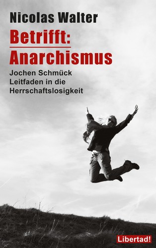 Nicolas Walter: Betrifft: Anarchismus (Paperback, German language, 2018, Libertad Verlag)