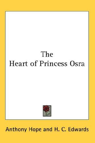 Anthony Hope: The Heart of Princess Osra (Hardcover, 2007, Kessinger Publishing, LLC)