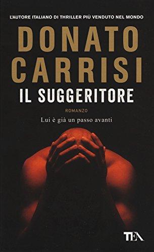 Donato Carrisi, Donato Carrisi: Il suggeritore (Hardcover, Italian language, 2017, TEA)