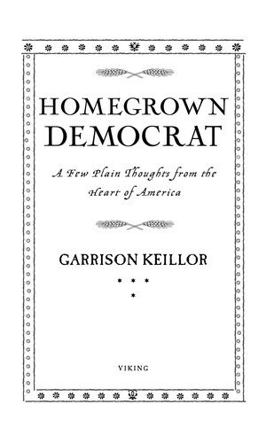 Garrison Keillor: Homegrown Democrat (EBook, 2004, Viking)
