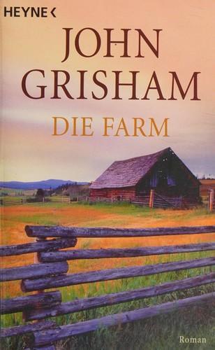 John Grisham, John Grisham: Die Farm (German language, 2004, Heyne Verlag)