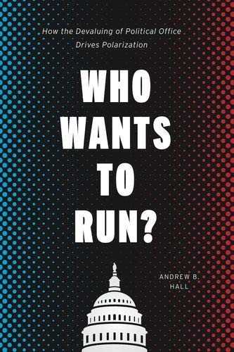 Andrew B. Hall: Who Wants to Run? (Hardcover, 2019, University of Chicago Press)