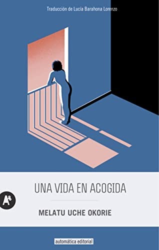 Melatu Uche Okorie, Lucía Barahona Lorenzo: Una vida en acogida (Paperback, AUTOMÁTICA, Automática Editorial)