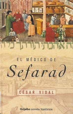César Vidal Manzanares: El médico de Sefarad (Spanish language, 2004, Grijalbo)