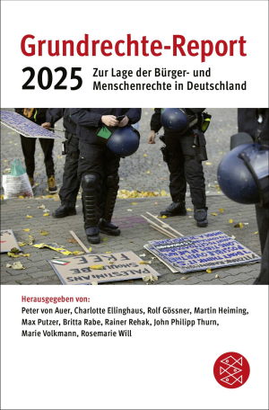 Rolf Gössner, Rosemarie Will, Peter von Matt, John Philipp Thurn, Marie Volkmann, Max Putzer, Britta Rabe, Rainer Rehak, Charlotte Ellinghaus, Martin Heiming: Grundrechte-Report 2025 (Paperback, Deutsch language, 2025, Fischer Taschenbuch)