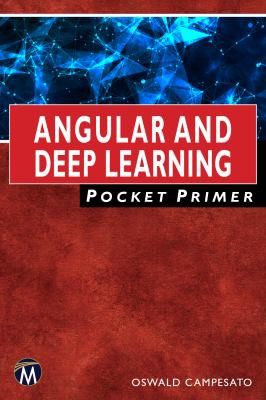 Oswald Campesato: Angular and Deep Learning Pocket Primer (2020, Mercury Learning & Information)