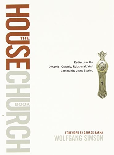 Wolfgang Simson: The house church book (2009, Barna Books, BarnaBooks)