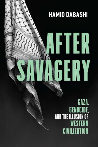 Hamid Dabashi: After Savagery (2025, Haymarket Books)