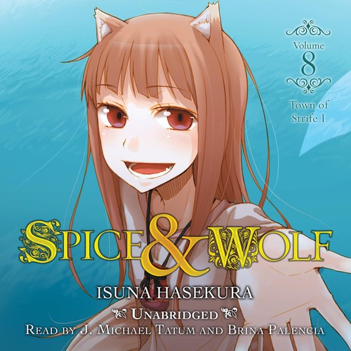 Isuna Haskura, Isuna Hasekura: Spice & Wolf, Vol. 8: Town of Strife I (AudiobookFormat, 2024, Yen Audio)