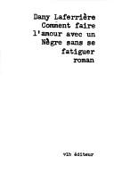 Dany Laferrière, Dany Laferrière: Comment faire l'amour avec un Nègre sans se fatiguer (French language, 1985, VLB éditeur, Distribution, Agence de distribution populaire)