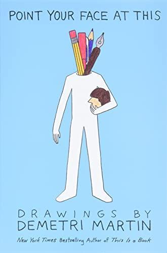 Demetri Martin: Point Your Face at This : Drawings (2013)