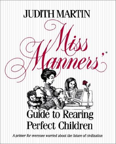 Judith Martin: Miss Manners' Guide to Rearing Perfect Children (Paperback, 2002, Scribner)