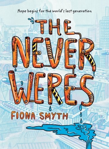 Fiona Smyth: The Never Weres (Annick Press)