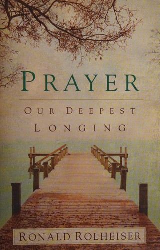Ronald Rolheiser: Prayer (2013)