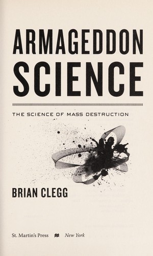 Brian Clegg: Armageddon science (2010, St. Martin's Press)
