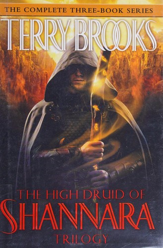 Terry Brooks: The high druid of Shannara trilogy (2011, Del Rey/Ballantine Books)