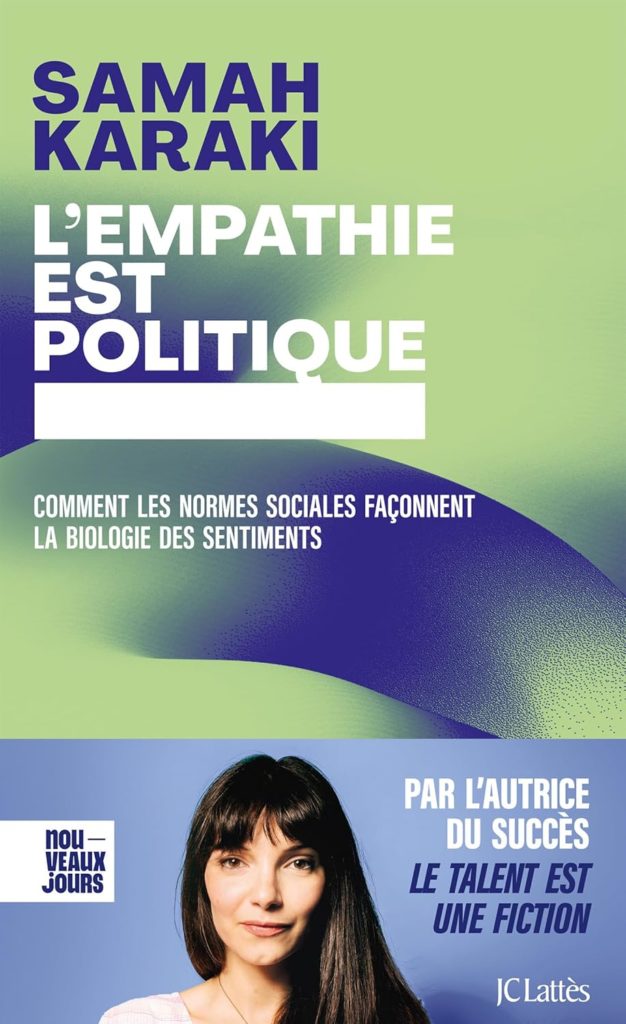Samah Karaki: L'empathie est politique : comment les normes sociales façonnent la biologie des sentiments (French language, 2024, JC Lattès)