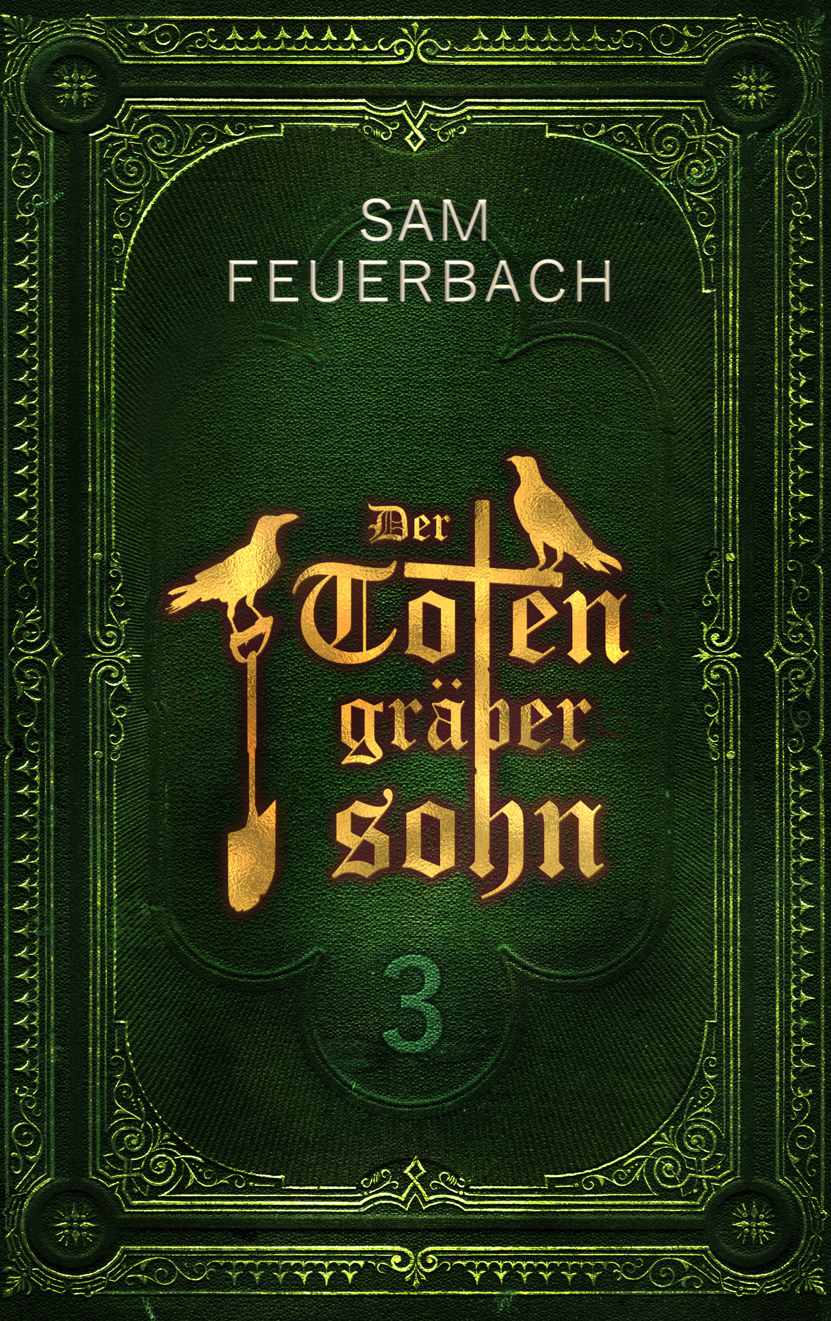 Sam Feuerbach: Der Totengräbersohn 3 (Paperback, deutsch language, bene Bücher)