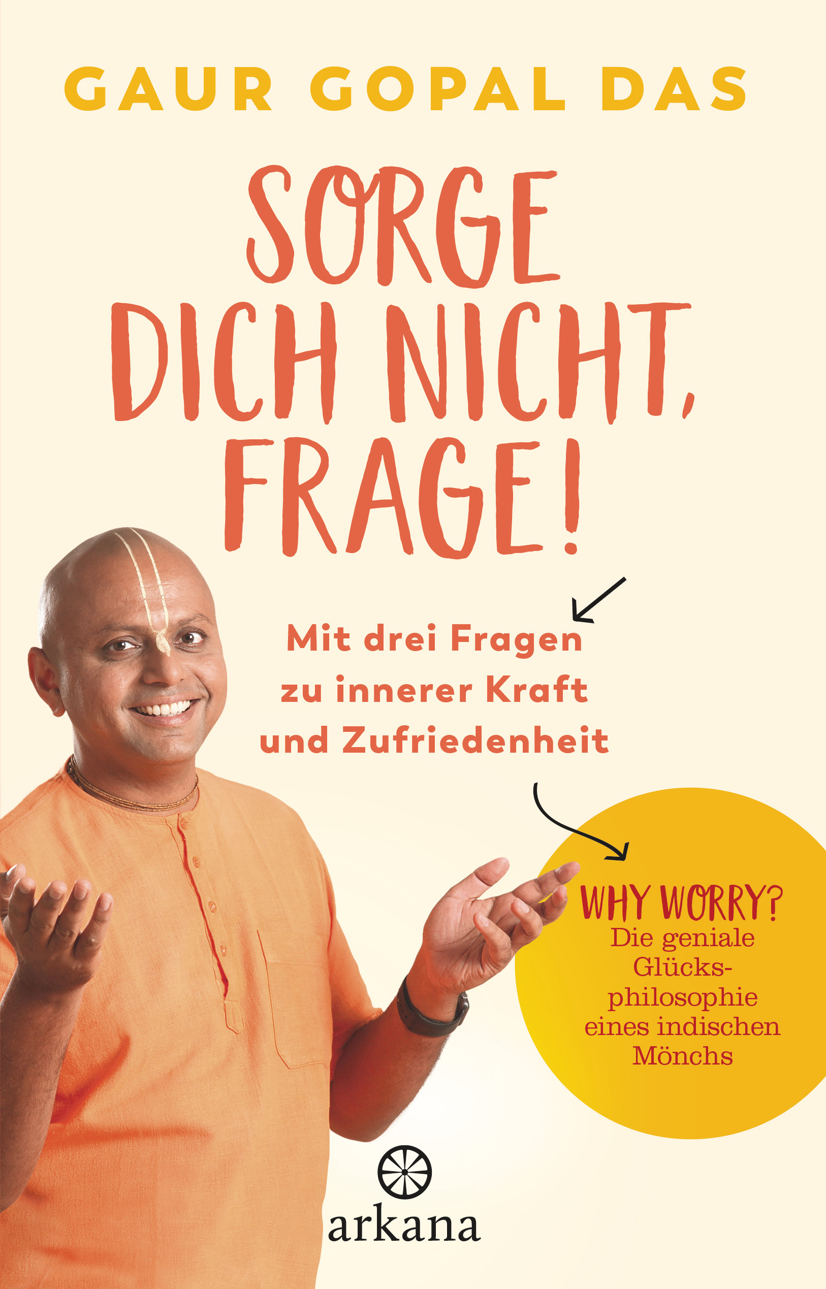 Gaur Gopal Das: Sorge dich nicht, frage! (Paperback, Arkana)