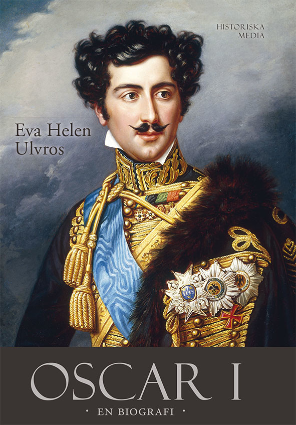 Eva Helen Ulvros: Oscar I (EBook, 2012, Historiska Media)