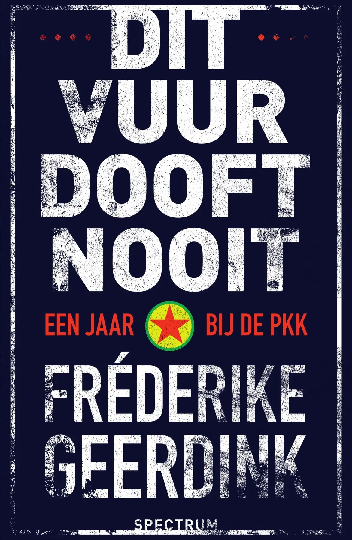 Frederike Geerdink: DIt vuur dooft nooit (Spectrum)
