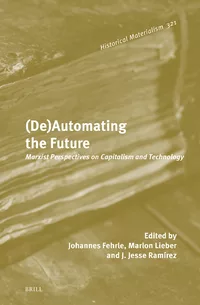 Johannes Fehrle, Marlon Lieber, J.Jesse Ramirez: (De)Automating the Future (Hardcover, Brill)